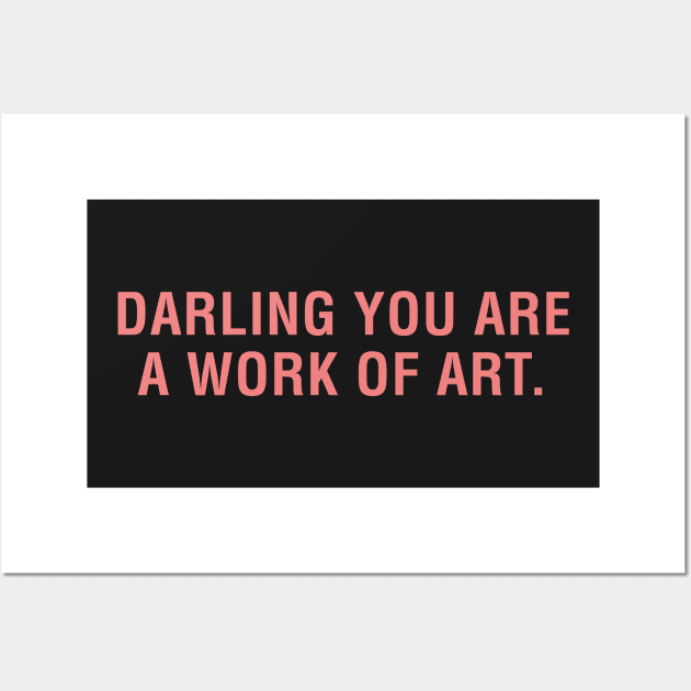 Darling You Are a Work of Art. Wall Art by CityNoir